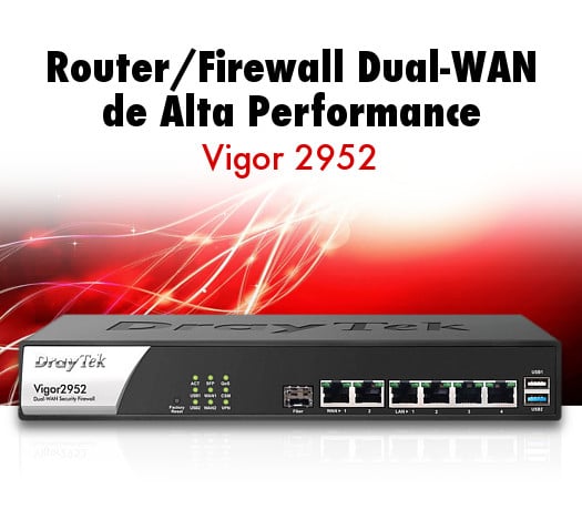 Router/Firewall Dual-WAN de Alta Performance: Vigor 2952