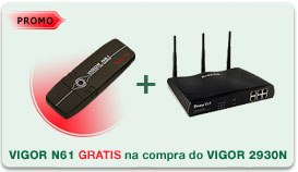 Imagem da promoo: Vigor N61 Grtis na compra do Vigor 2930N