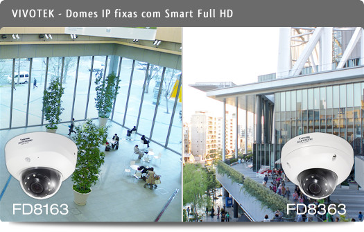 Câmaras Domes IP fixas - FD8163 e FD8363 - com Smart Full HD, para interior e exterior