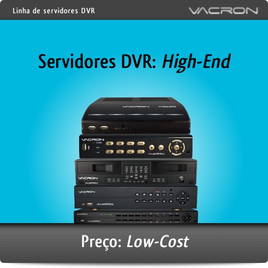 VACRON - Linha de Servisores DVR / High-End a preços Low-Cost