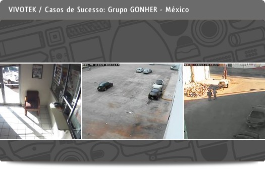 VIVOTEK - Casos de sucesso / Grupo GONHER - México