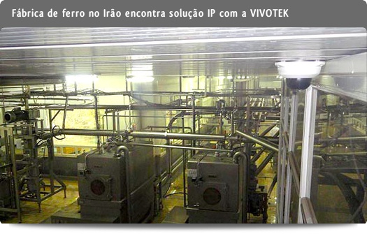 VIVOTEK - Casos de sucesso: Fábrica de ferro / Foladin 