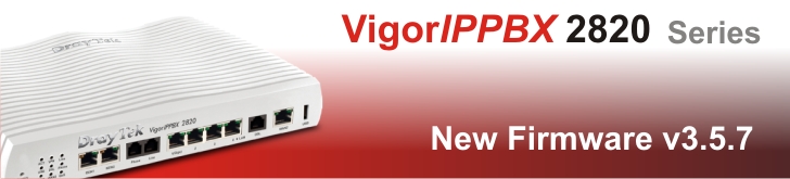 VigorIPPBX2820 series - New Firmware v3.5.7